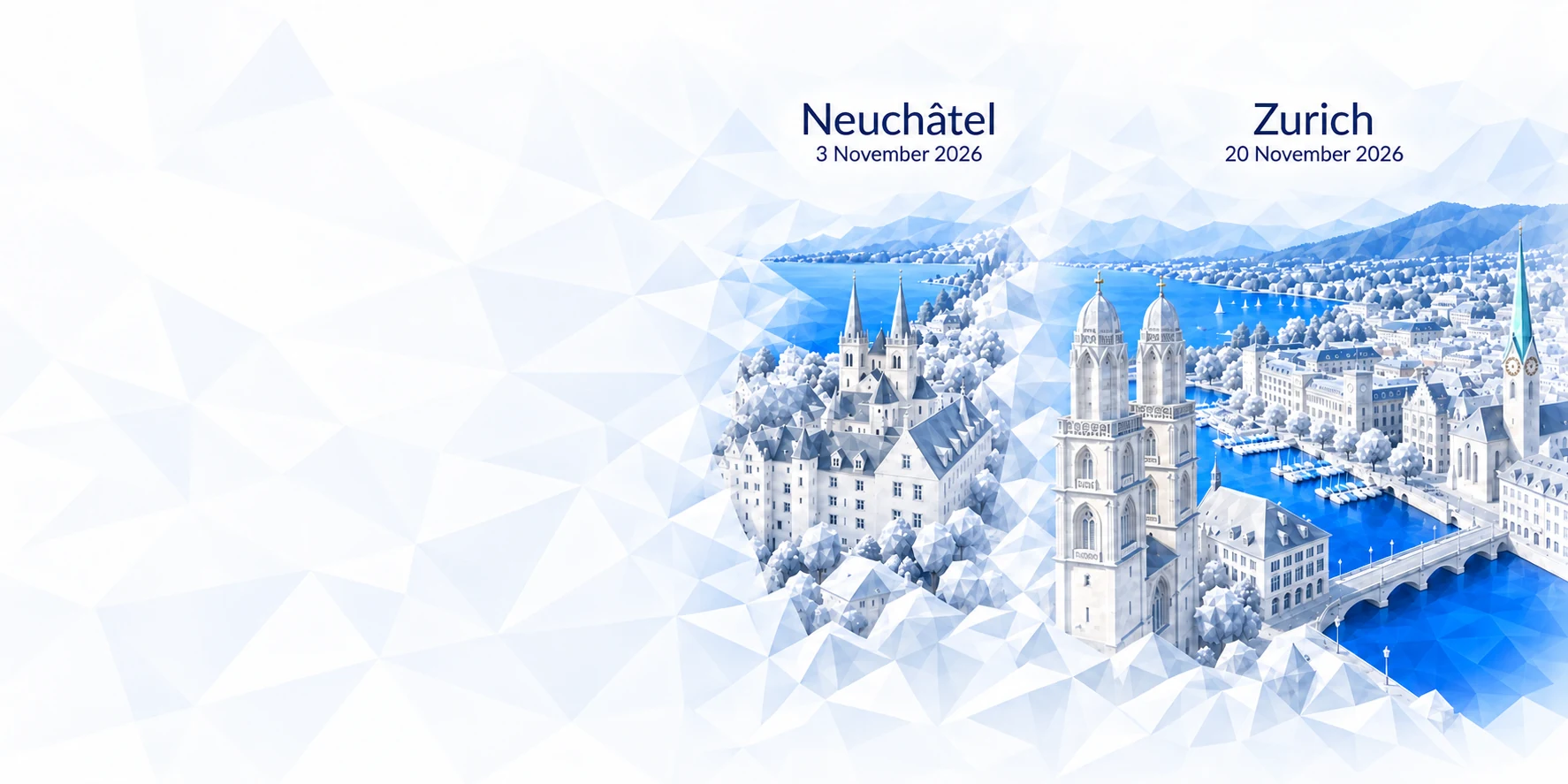 Low-poly city views: Neuchâtel — 3 November 2026; Zurich — 20 November 2026.
